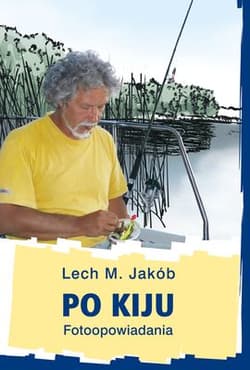 Po kiju Fotoopowiadania - Jakób Lech M.