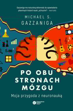 Po obu stronach mózgu Moja przygoda z neuronauką - Gazzaniga Michael S.