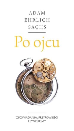 Po ojcu Opowiadania, przypowieści i syndromy - Sachs Adam Ehrlich