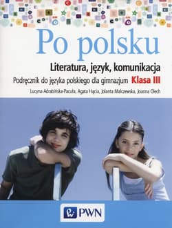Po polsku 3 Podręcznik Literatura język komunikacja Gimnazjum - Adrabińska-Pacuła Lucyna, Malczewska Jolanta