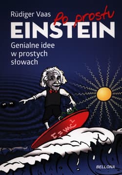 Po prostu Einstein Genialne idee w prostych słowach - Rüdiger Vaas