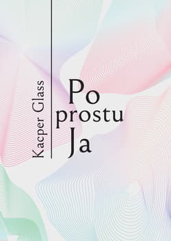 Po prostu Ja - Kacper Glass