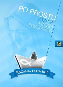 Po prostu kazania księdza Pogodnego Kazania fatimskie
