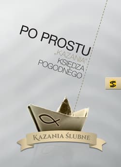 Po prostu "kazania" księdza Pogodnego Kazania ślubne - Pogodny Ksiądz