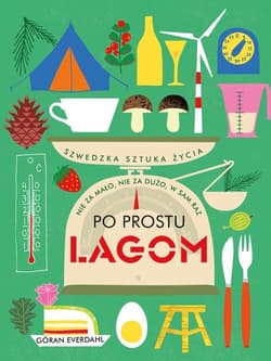 Po prostu Lagom Szwedzka sztuka życia - Goran Everdahl