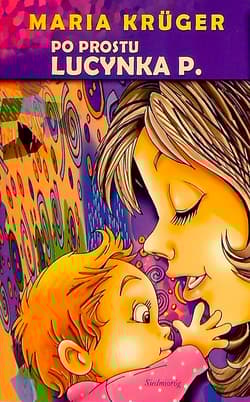 Po prostu Lucynka P. - Krüger Maria