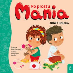 Po prostu Mania. Nowy kolega - Joanna Marcinkiewicz