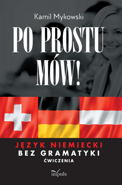 Po prostu mów! Język niemiecki bez gramatyki ćwiczenia - Kamil Mykowski