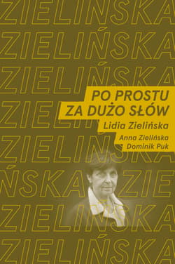 Po prostu za dużo słów rozmawiają Lidia Zielińska oraz Anna Zielińska i Dominik Puk - Anna  Zielińska, Dominik Puk