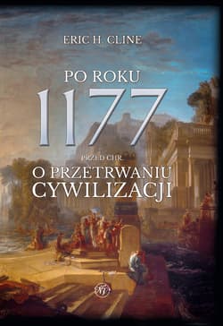 Po roku 1177 przed Chr. O przetrwaniu cywilizacji - Cline Eric H.