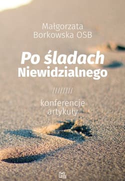 Po śladach Niewidzialnego - Małgorzata  Borkowska