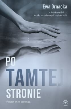 Po tamtej stronie. Dlaczego zmarli powracają... - ebook - Ewa Ornacka
