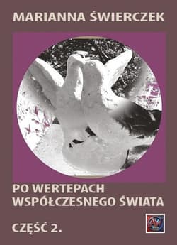 Po wertepach współczesnego świata. Część II - Świerczek Marianna