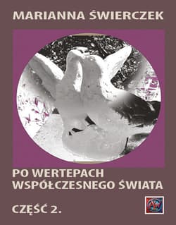 Po wertepach współczesnego świata. Część II - Świerczek Marianna