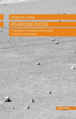 Po-widoki pustki O sposobach konceptualizowania pustki w kulturze współczesnej - Małgorzata Czapiga