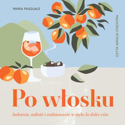 Po włosku. Jedzenie, miłość i codzienność w stylu la dolce vita - audiobook - Maria Pasquale