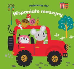 Pobawmy się! Wspaniałe maszyny - Praca zbiorowa
