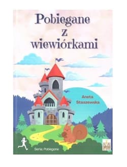 Pobiegane z wiewiórkami - Aneta Staszewska