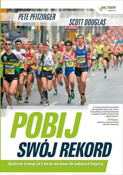 Pobij swój rekord Skuteczne treningi od 5 km do maratonu dla ambitnych biegaczy - Peter Pfitzinger