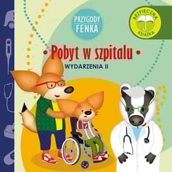 Pobyt w szpitalu. Wydarzenia. Przygody Fenka - Dominika Gałka