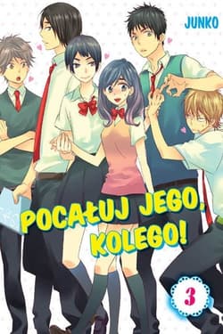 Pocałuj jego, kolego! #03 - Junko
