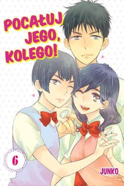 Pocałuj jego, kolego! #06 - Junko