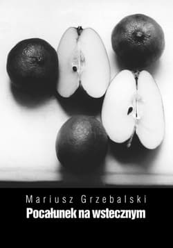 Pocałunek na wstecznym - Mariusz Grzebalski