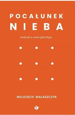 Pocałunek nieba - Walaszczyk Wojciech