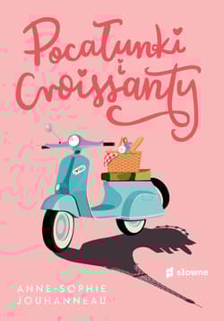 Pocałunki i croissanty - Anne-Sophie Jouhanneau