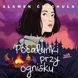 Pocałunki przy ognisku - audiobook - Sławek Ćwichuła