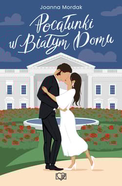 Pocałunki w Białym Domu - Joanna Mordak