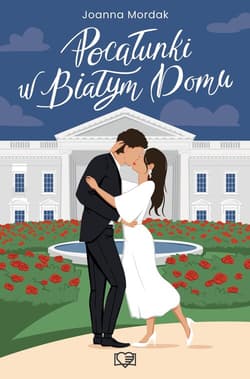 Pocałunki w Białym Domu - Joanna Mordak