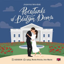 Pocałunki w Białym Domu - audiobook - Joanna Mordak