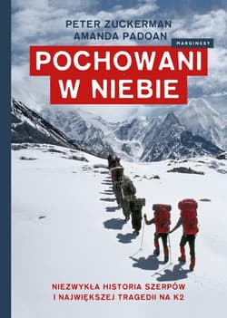 Pochowani w niebie Niezwykła historia Szerpów i największej tragedii na K2