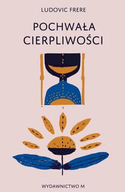 Pochwała cierpliwości - Ludovic Frere