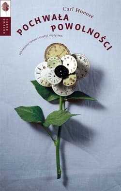 Pochwała powolności Jak zwolnić tempo i cieszyć się życiem - Carl Honore