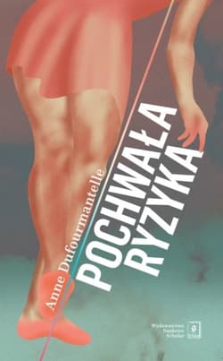 Pochwała ryzyka - Anne Dufourmantelle