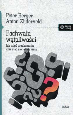 Pochwała wątpliwości Jak mieć przekonania i nie stać się fanatykiem - Zijderveld Anton