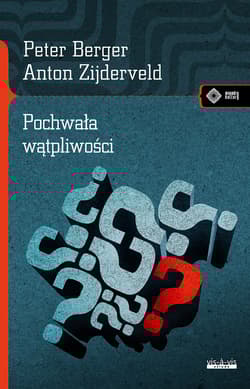 Pochwała wątpliwości Jak mieć przekonania i nie stać się fanatykiem - L. Peter Berger, Zijderveld Anton