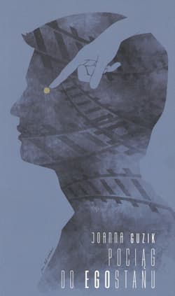 Pociąg do Egostanu - Guzik Joanna M.
