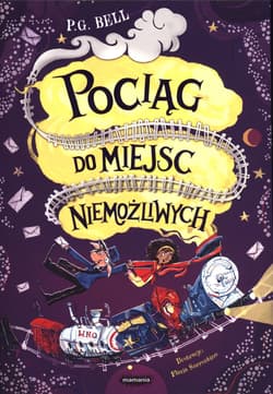 Pociąg do Miejsc Niemożliwych - A.Z. Bell