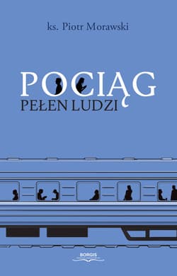 Pociąg pełen ludzi - Piotr Morawski