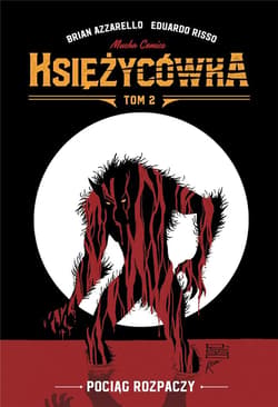 Pociąg rozpaczy. Księżycówka. Tom 2 - Brian Azzarello, Risso Eduardo
