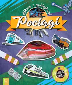 Pociągi. Ciekawostki i wyklejanie. Album z naklejkami - Opracowanie Zbiorowe