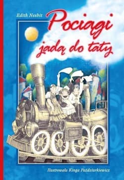 Pociągi jadą do taty - Edith Nesbit