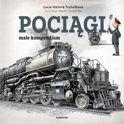 Pociągi. Małe kompendium - Lucie Hasova Truhelkova