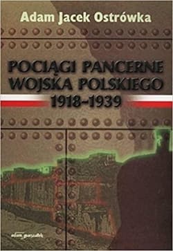 Pociągi pancerne Wojska Polskiego - Ostrówka Adam Jacek