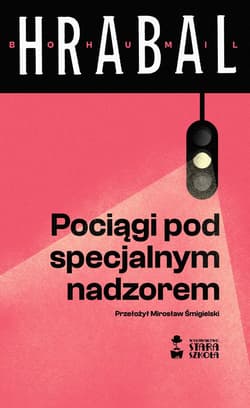 Pociągi pod specjalnym nadzorem wyd. 2026 - Bohumil Hrabal