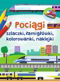 Pociągi szlaczki, łamigłówki, kolorowanki, naklejki - Piotr Brydak