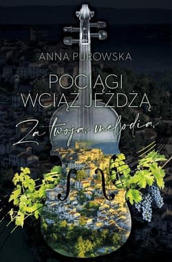 Pociągi wciąż jeżdżą Za twoją melodią WIELKIE LITERY - Anna Purowska